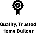 Quality, Trusted Home Builder